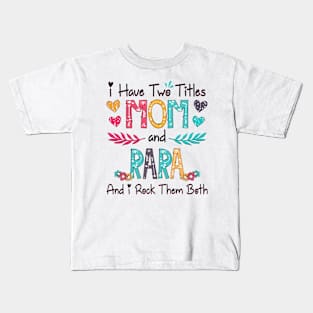 I Have Two Titles Mom And Rara And I Rock Them Both Wildflower Happy Mother's Day Kids T-Shirt